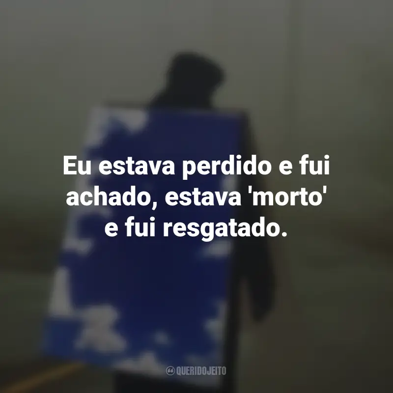 Frases do Livro O Vendedor de Sonhos: O Chamado: Eu estava perdido e fui achado, estava 'morto' e fui resgatado.