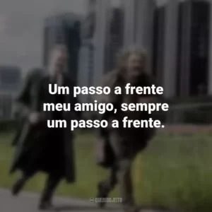 Um passo a frente meu amigo, sempre um passo a frente. O Vendedor de Sonhos (Filme)
