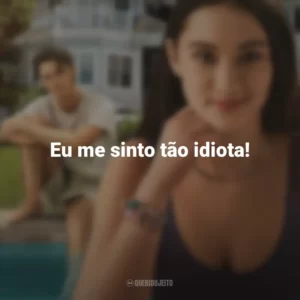Eu me sinto tão idiota! O Verão que Mudou Minha Vida (Série)