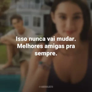 Isso nunca vai mudar. Melhores amigas pra sempre. O Verão que Mudou Minha Vida (Série)