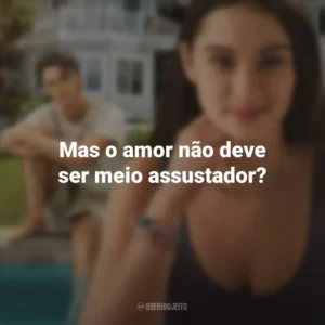Mas o amor não deve ser meio assustador? O Verão que Mudou Minha Vida (Série)