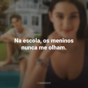 Na escola, os meninos nunca me olham. O Verão que Mudou Minha Vida (Série)