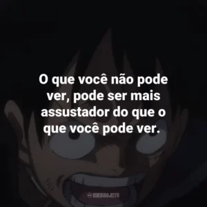 O que você não pode ver, pode ser mais assustador do que o que você pode ver. One Piece (Anime)