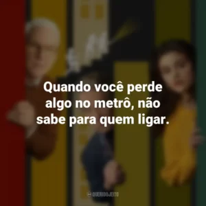 Quando você perde algo no metrô, não sabe para quem ligar. Only Murders in the Building