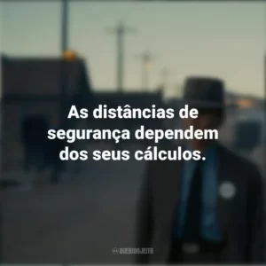 As distâncias de segurança dependem dos seus cálculos. Oppenheimer (Filme)