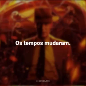 Os tempos mudaram. Oppenheimer (Filme)
