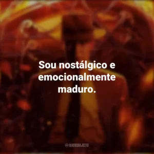 Sou nostálgico e emocionalmente maduro. Oppenheimer (Filme)