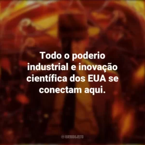 Todo o poderio industrial e inovação científica dos EUA se conectam aqui. Oppenheimer (Filme)