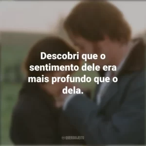 Descobri que o sentimento dele era mais profundo que o dela. Orgulho e Preconceito (Filme)