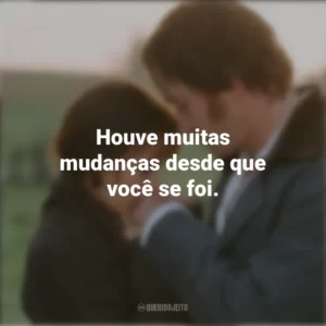 Houve muitas mudanças desde que você se foi. Orgulho e Preconceito (Filme)