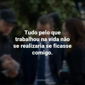 Tudo pelo que trabalhou na vida não se realizaria se ficasse comigo. Os Agentes do Destino (Filme)