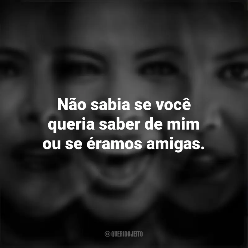 Frases da Série Os Horrores de Dolores Roach: Não sabia se você queria saber de mim ou se éramos amigas.