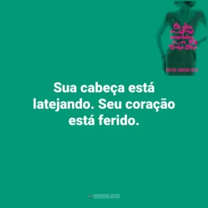 Sua cabeça está latejando. Seu coração está ferido. Os Sete Maridos de Evelyn Hugo (Livro)