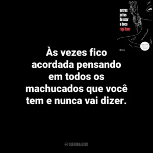 Às vezes fico acordada pensando em todos os machucados que você tem e nunca vai dizer. Outros Jeitos de Usar a Boca (Livro)