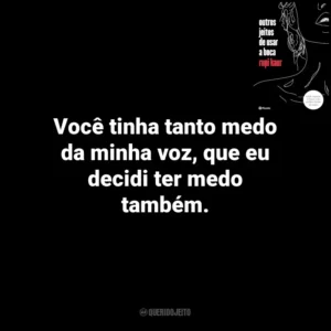Você tinha tanto medo da minha voz, que eu decidi ter medo também. Outros Jeitos de Usar a Boca (Livro)