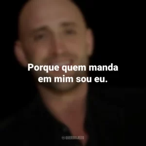 Porque quem manda em mim sou eu. Paulo Gustavo