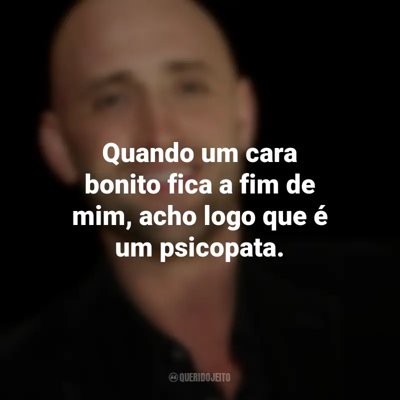 Frases de Paulo Gustavo: Quando um cara bonito fica a fim de mim, acho logo que é um psicopata.