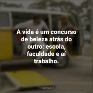 A vida é um concurso de beleza atrás do outro: escola, faculdade e aí trabalho. Pequena Miss Sunshine (Filme)