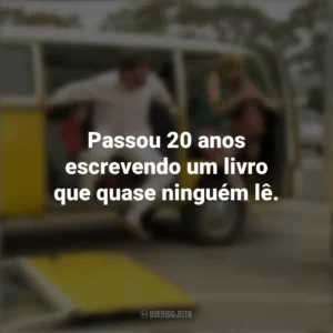 Passou 20 anos escrevendo um livro que quase ninguém lê. Pequena Miss Sunshine (Filme)