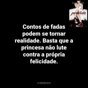 Contos de fadas podem se tornar realidade. Basta que a princesa não lute contra a própria felicidade. Perdida (Livro)