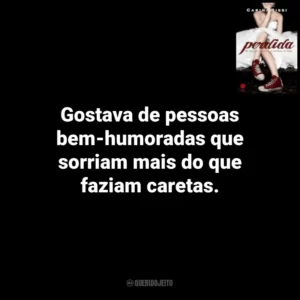 Gostava de pessoas bem-humoradas que sorriam mais do que faziam caretas. Perdida (Livro)