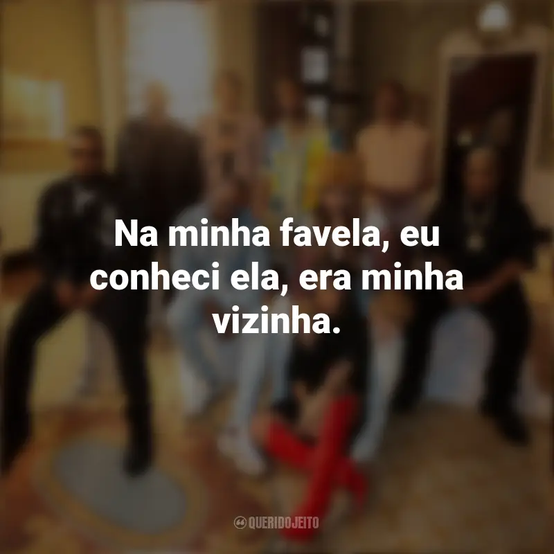 Frases de Poesia Acústica 14: Na minha favela, eu conheci ela, era minha vizinha.