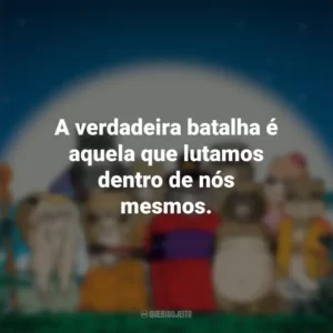 A verdadeira batalha é aquela que lutamos dentro de nós mesmos. PomPoko: A Grande Batalha dos Guaxinins (Filme)