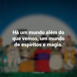 Há um mundo além do que vemos, um mundo de espíritos e magia. PomPoko: A Grande Batalha dos Guaxinins (Filme)