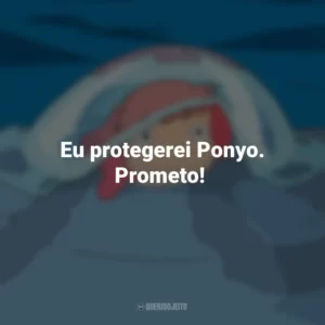 Eu protegerei Ponyo. Prometo! Ponyo: Uma Amizade que Veio do Mar (Filme)