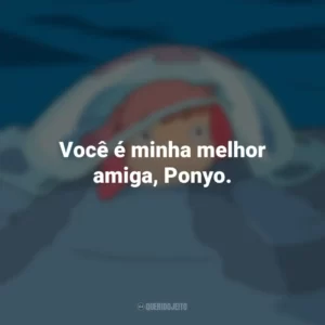 Você é minha melhor amiga, Ponyo. Ponyo: Uma Amizade que Veio do Mar (Filme)