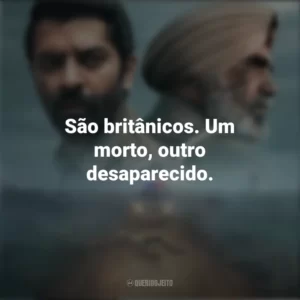 São britânicos. Um morto, outro desaparecido. Por Trás da Névoa (Série)