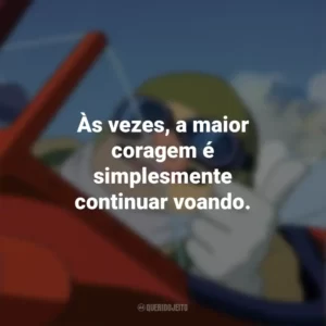Às vezes, a maior coragem é simplesmente continuar voando. Porco Rosso: O Último Herói Romântico (Filme)