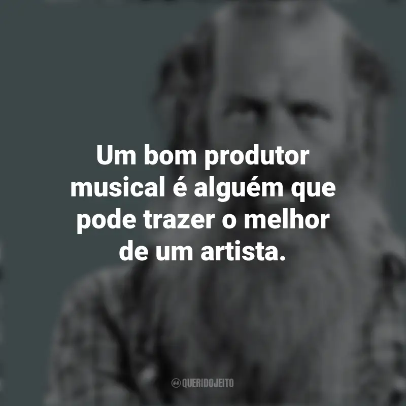 Frases Do Rick Rubin: Um bom produtor musical é alguém que pode trazer o melhor de um artista.