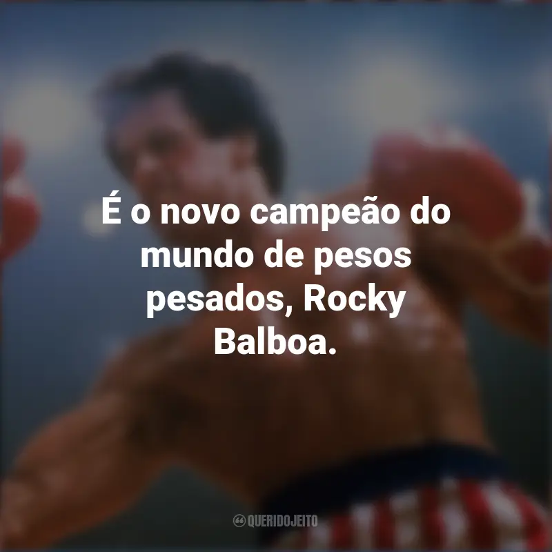 Filme Rocky III - O desafio supremo Filme : É o novo campeão do mundo de pesos pesados, Rocky Balboa.