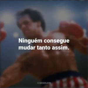 Ninguém consegue mudar tanto assim. Rocky III – O desafio supremo (Filme)