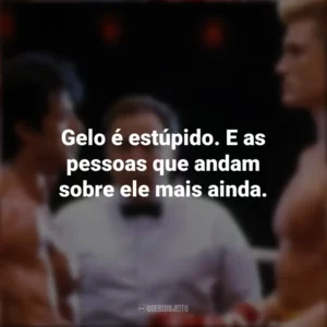 Gelo é estúpido. E as pessoas que andam sobre ele mais ainda. Rocky IV (Filme)