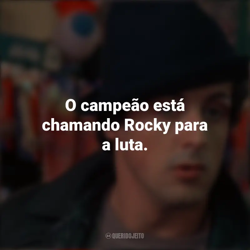 Filme Rocky: Um Lutador Frases: O campeão está chamando Rocky para a luta.