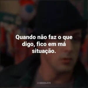 Quando não faz o que digo, fico em má situação. Rocky: Um Lutador (Filme)