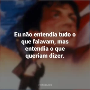 Eu não entendia tudo o que falavam, mas entendia o que queriam dizer. Rocky V (Filme)
