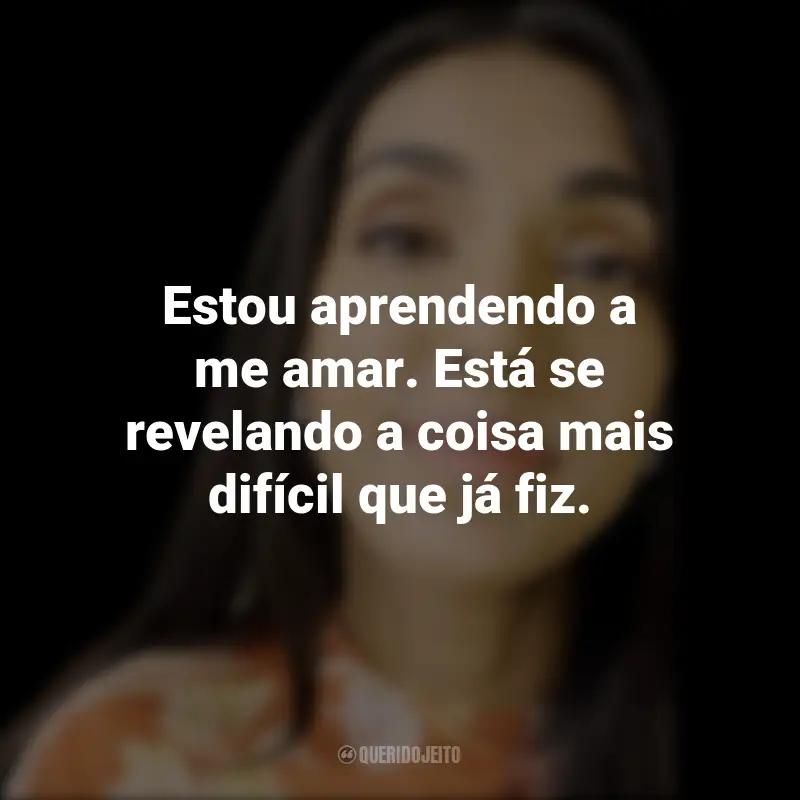 Frases de Rupi Kaur: Estou aprendendo a me amar. Está se revelando a coisa mais difícil que já fiz.