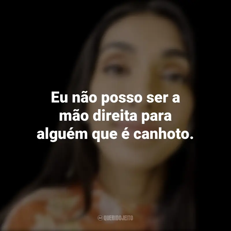 Frases de Rupi Kaur: Eu não posso ser a mão direita para alguém que é canhoto.
