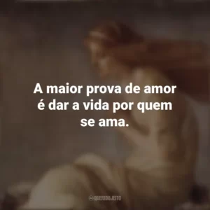 A maior prova de amor é dar a vida por quem se ama. Santa Cristina