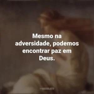 Mesmo na adversidade, podemos encontrar paz em Deus. Santa Cristina