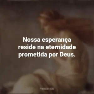 Nossa esperança reside na eternidade prometida por Deus. Santa Cristina