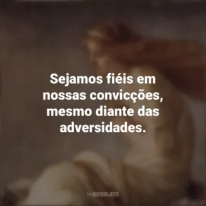 Sejamos fiéis em nossas convicções, mesmo diante das adversidades. Santa Cristina