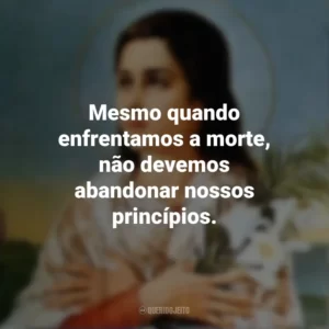 Mesmo quando enfrentamos a morte, não devemos abandonar nossos princípios. Santa Maria Goretti