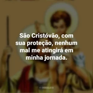São Cristóvão, com sua proteção, nenhum mal me atingirá em minha jornada.
