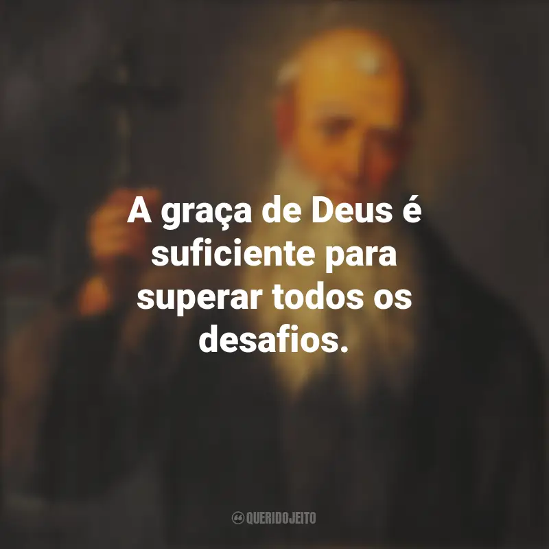 Frases de São Lourenço de Brindisi: A graça de Deus é suficiente para superar todos os desafios.