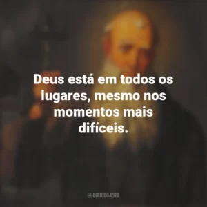 Deus está em todos os lugares, mesmo nos momentos mais difíceis. São Lourenço de Brindisi