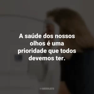 A saúde dos nossos olhos é uma prioridade que todos devemos ter.